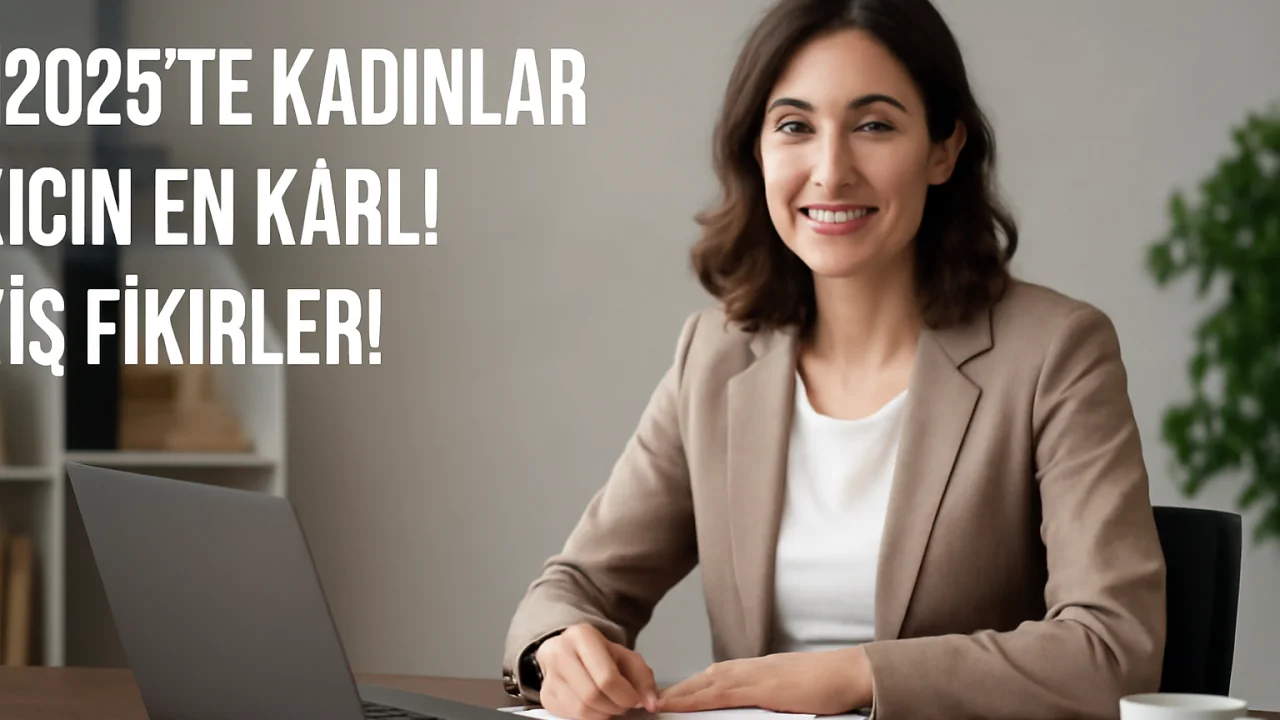 📌 2025'te Kadınlar İçin En Karlı İş Fikirleri – illustrative image